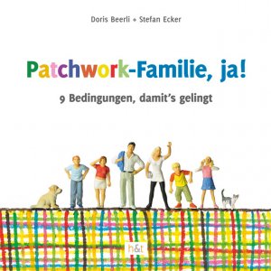 ISBN 9783952342732: Patchwork-Familie, ja! - 9 Bedingungen, damit's gelingt