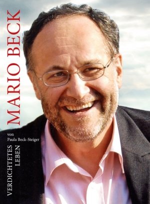 ISBN 9783952407202: Mario Beck - Verdichtetes Leben: Dieses Buch erzählt von einem Leben, das trotz unerwartet frühem Ende, ein Leben in Fülle war. Es sind die ... macht und dem Danach einen Sinn schenkt. Beck-Steiger, Paula