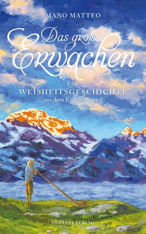 ISBN 9783952425763: Das grosse Erwachen - Eine Weisheitsgeschichte aus dem Engelbergertal