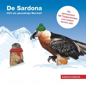 ISBN 9783952434611: De Sardona hilft am gwundrige Murmeli – Die Jahreszeiten: Mit Tiergeschichten und Liedern durchs Jahr