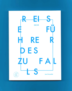 ISBN 9783952440148: Reiseführer des Zufalls | DSCVR | Lena Grossmüller | Taschenbuch | Kartoniert / Broschiert | Deutsch | 2015 | Kommode Verlag | EAN 9783952440148