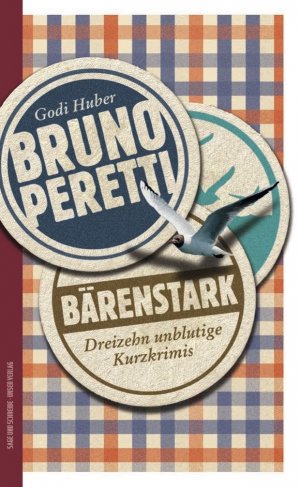 ISBN 9783952446904: Bruno Peretti: Bärenstark - Dreizehn unblutige Kurzkrimis