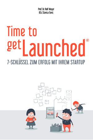 ISBN 9783952458631: Time to getLaunched : 7-Schlüssel zum Erfolg mit Ihrem Startup