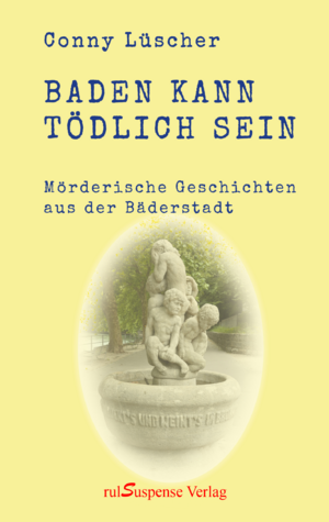 neues Buch – Conny Lüscher – Baden kann tödlich sein