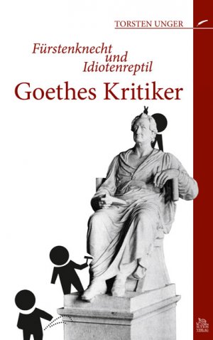 ISBN 9783954001033: Fürstenknecht und Idiotenreptil - Goethes Kritiker