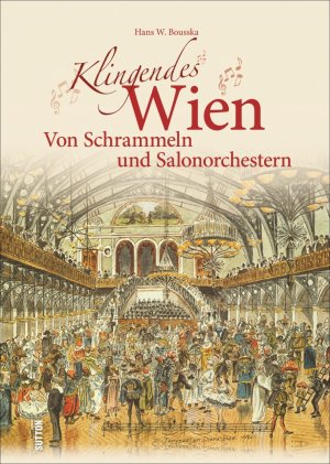 ISBN 9783954004850: Klingendes Wien - Von Schrammeln und Salonorchestern