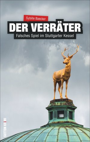 gebrauchtes Buch – Sybille Baecker – Der Verräter - Falsches Spiel im Stuttgarter Kessel