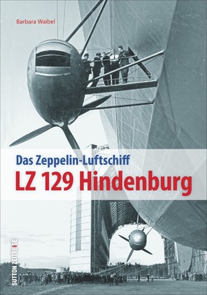 ISBN 9783954006946: LZ 129 Hindenburg | Faszination Zeppelin | Barbara Waibel | Taschenbuch | 96 S. | Deutsch | 2024 | Sutton Verlag GmbH | EAN 9783954006946