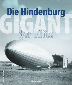 gebrauchtes Buch – Barbara Waibel – Die Hindenburg - Gigant der Lüfte