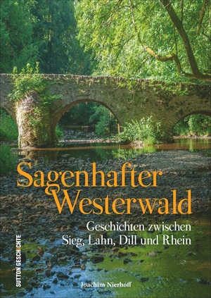 ISBN 9783954007363: Sagenhafter Westerwald – Geschichten zwischen Sieg, Lahn, Dill und Rhein