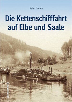 ISBN 9783954007646: Die Kettenschifffahrt auf Elbe und Saale