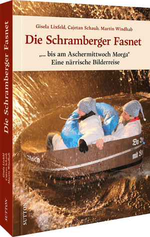 ISBN 9783954009565: Die Schramberger Fasnet – „... bis am Aschermittwoch Morga“ Eine närrische Bilderreise