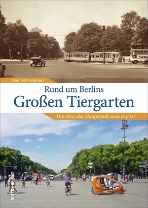 ISBN 9783954009978: Rund um Berlins Großen Tiergarten – Das Herz der Hauptstadt einst und jetzt