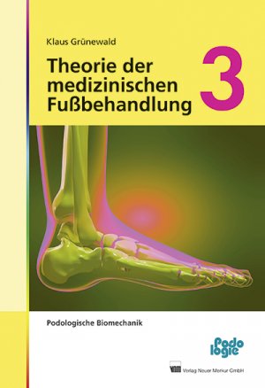 ISBN 9783954090136: Theorie der medizinischen Fußbehandlung 3 | Podologische Biomechanik | Klaus Grünewald | Buch | 336 S. | Deutsch | 2014 | Neuer Merkur GmbH | EAN 9783954090136