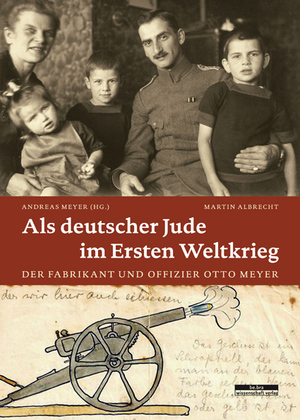 ISBN 9783954100460: Als deutscher Jude im Ersten Weltkrieg - Der Fabrikant und Offizier Otto Meyer