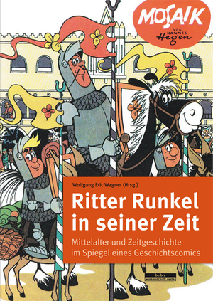 ISBN 9783954100958: Ritter Runkel in seiner Zeit - Mittelalter und Zeitgeschichte im Spiegel eines Geschichtscomics