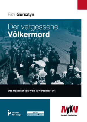 ISBN 9783954100989: Der vergessene Völkermord - Das Massaker von Wola in Warschau 1944