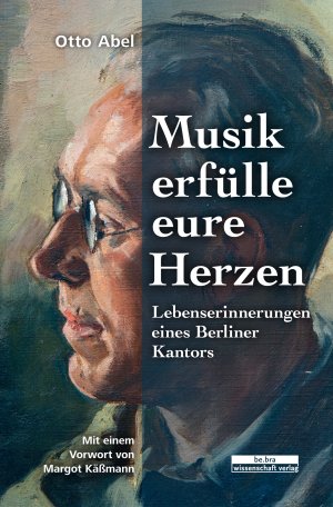 ISBN 9783954102617: Musik erfülle eure Herzen - Lebenserinnerungen eines Berliner Kantors (TB) - Mit einem Vorwort von Margot Käßmann