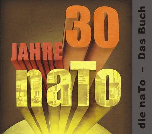 ISBN 9783954150113: 30 Jahre naTo – Die naTo – Das Buch