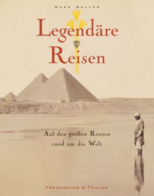 ISBN 9783954161423: Legendäre Reisen - Auf den großen Routen rund um die Welt