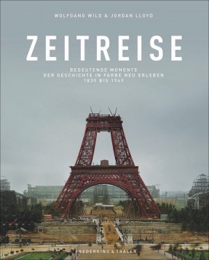 ISBN 9783954163076: Zeitreise - Bedeutende Momente der Geschichte in Farbe neu erleben 1839 bis 1949