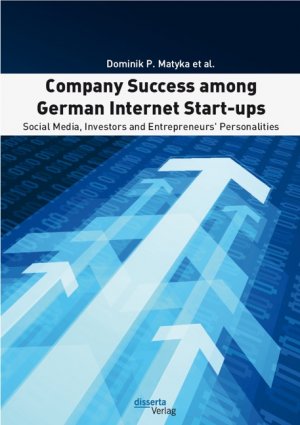 ISBN 9783954250684: Company Success among German Internet Start-ups: Social Media, Investors and Entrepreneurs' Personalities