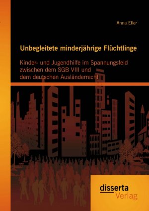 ISBN 9783954254569: Unbegleitete minderjährige Flüchtlinge: Kinder- und Jugendhilfe im Spannungsfeld zwischen dem SGB VIII und dem deutschen Ausländerrecht