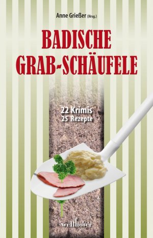 gebrauchtes Buch – Anne Grießer – Badische Grabschäufele: 22 Krimis, 22 Rezepte (Krimis und Rezepte)