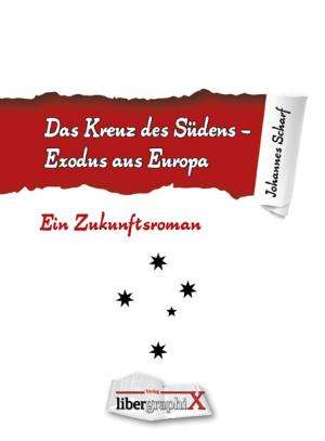 ISBN 9783954290116: Das Kreuz des Südens - Exodus aus Europa. Ein Zukunftsroman