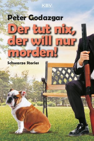 gebrauchtes Buch – Peter Godazgar – Der tut nix, der will nur morden!