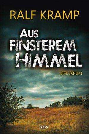 neues Buch – Ralf Kramp – Aus finsterem Himmel - Eifelkrimi