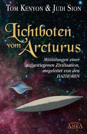 ISBN 9783954471447: Lichtboten vom Arcturus - Mitteilungen einer aufgestiegenen Zivilisation, eingeleitet von den Hathoren