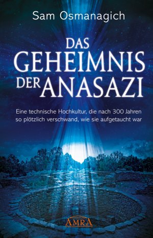 ISBN 9783954471584: Das Geheimnis der Anasazi - Eine technische Hochkultur, die nach 300 Jahren so plötzlich verschwand, wie sie aufgetaucht war