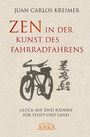 ISBN 9783954472574: Zen in der Kunst des Fahrradfahrens - Glück auf zwei Rädern für Stadt und Land