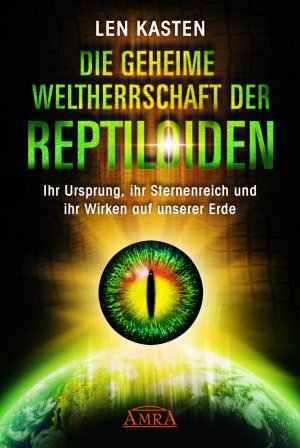 gebrauchtes Buch – Len Kasten – Die geheime Weltherrschaft der Reptiloiden - Ihr Ursprung, ihr Sternenreich und ihr Wirken auf unserer Erde