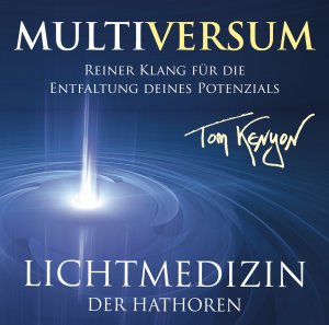 neues Hörbuch – Tom Kenyon – Lichtmedizin der Hathoren - Multiversum