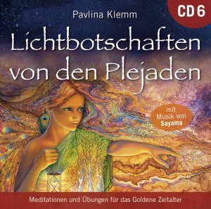 ISBN 9783954473694: Lichtbotschaften von den Plejaden - CD 6 - Meditationen und Übungen für das Goldene Zeitalter