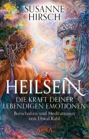 ISBN 9783954473731: HEILSEIN - Die Kraft deiner lebendigen Emotionen - Botschaften und Meditationen von Djwal Kuhl