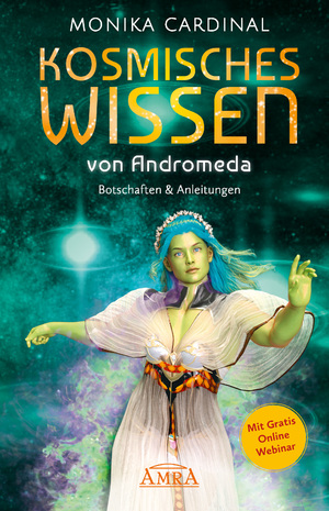 ISBN 9783954476527: KOSMISCHES WISSEN VON ANDROMEDA: Botschaften & Anleitungen der Lichtwesen – (mit Gratis Online Webinar)