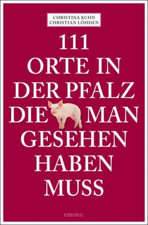 ISBN 9783954510856: 111 Orte in der Pfalz, die man gesehen haben muss - Reiseführer