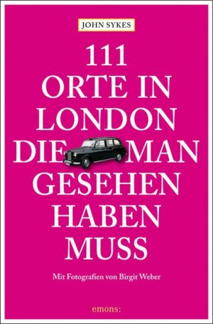 ISBN 9783954511174: 111 Orte in London, die man gesehen haben muss