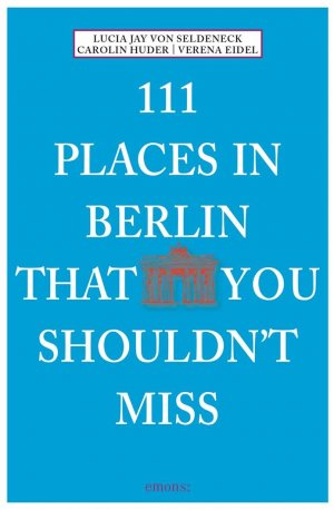 ISBN 9783954512089: 111 Places in Berlin that you schouldn't miss