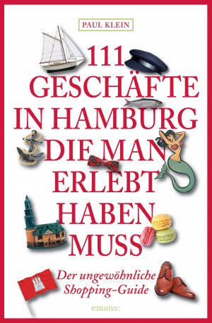 ISBN 9783954512188: 111 Geschäfte in Hamburg, die man gesehen haben muss - Reiseführer