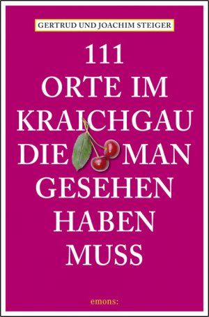 ISBN 9783954512324: 111 Orte im Kraichgau, die man gesehen haben muss