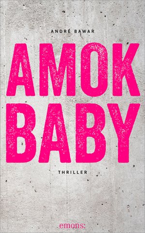 ISBN 9783954514762: Amok Baby