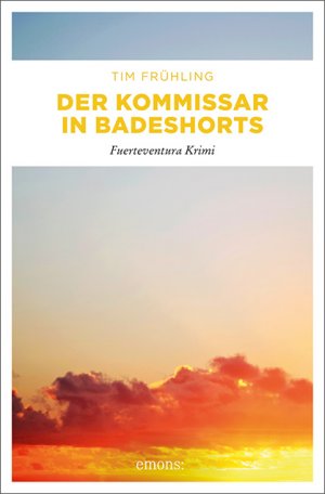 ISBN 9783954515035: Der Kommissar in Badeshorts - Fuerteventura Krimi