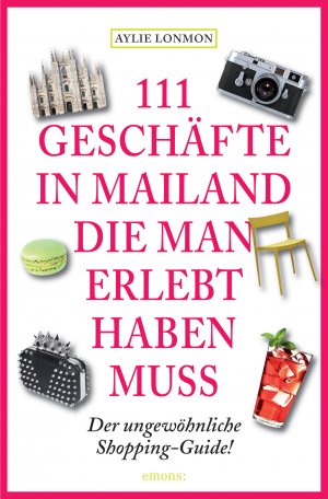 ISBN 9783954516391: 111 Geschäfte in Mailand, die man erlebt haben muss - Reiseführer