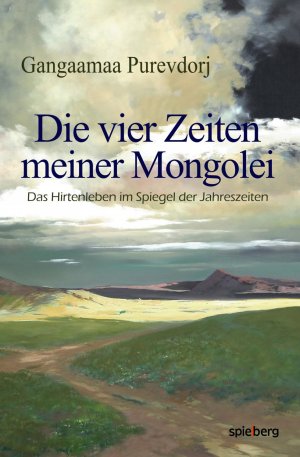 ISBN 9783954526741: Die vier Zeiten meiner Mongolei - Das Hirtenleben im Spiegel der Jahreszeiten