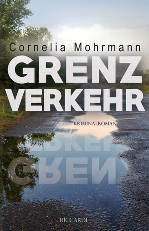 neues Buch – Cornelia Mohrmann – Grenzverkehr | Cornelia Mohrmann | Taschenbuch | Paperback | 422 S. | Deutsch | 2024 | Riccardi | EAN 9783954527847