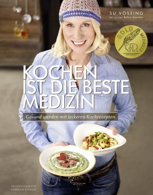 ISBN 9783954530373: Kochen ist die beste Medizin – Gesund werden mit leckeren Kochrezepten